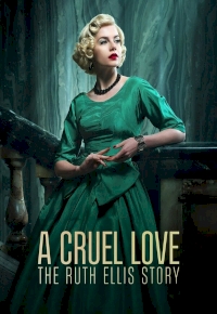 A Cruel Love: The Ruth Ellis Story