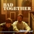 Bad Together