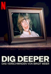 Dig Deeper – Das Verschwinden von Birgit Meier