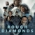 Rough Diamonds