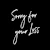 Sorry for Your Loss